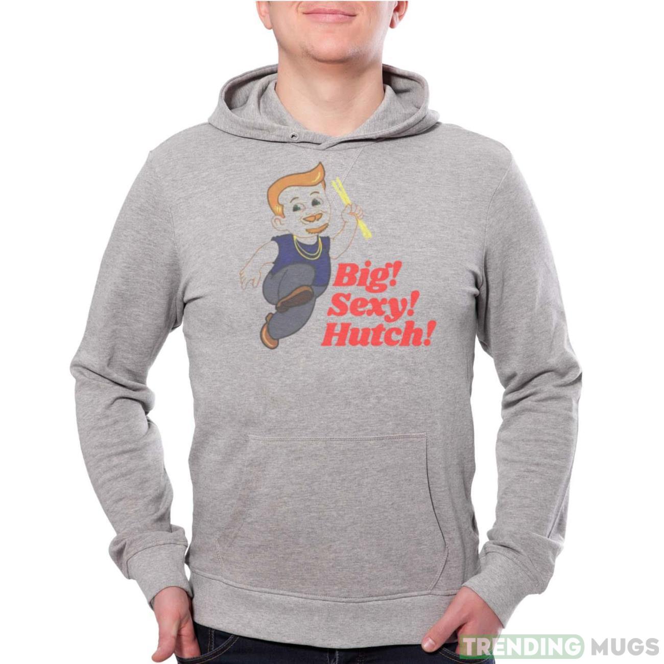 Big sexy hutch shirt - Grey Unisex Hoodie Big sexy hutch shirt - Grey Unisex Hoodie