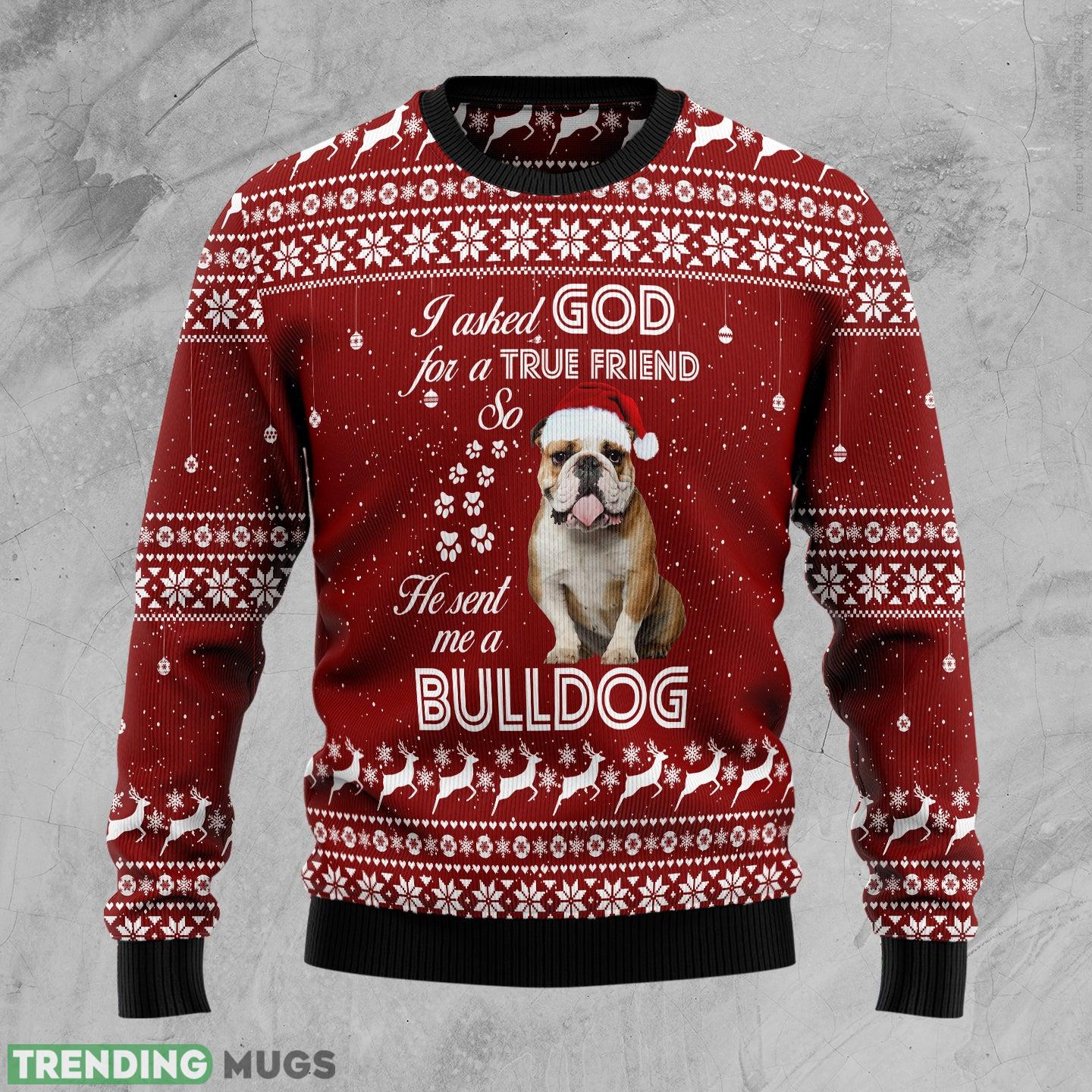 Bulldog True Friend Ugly Christmas Sweater Gift Men Women - Bulldog True Friend Ugly Christmas Sweater Gift Men Women_1 Bulldog True Friend Ugly Christmas Sweater Gift Men Women - Bulldog True Friend Ugly Christmas Sweater Gift Men Women_1
