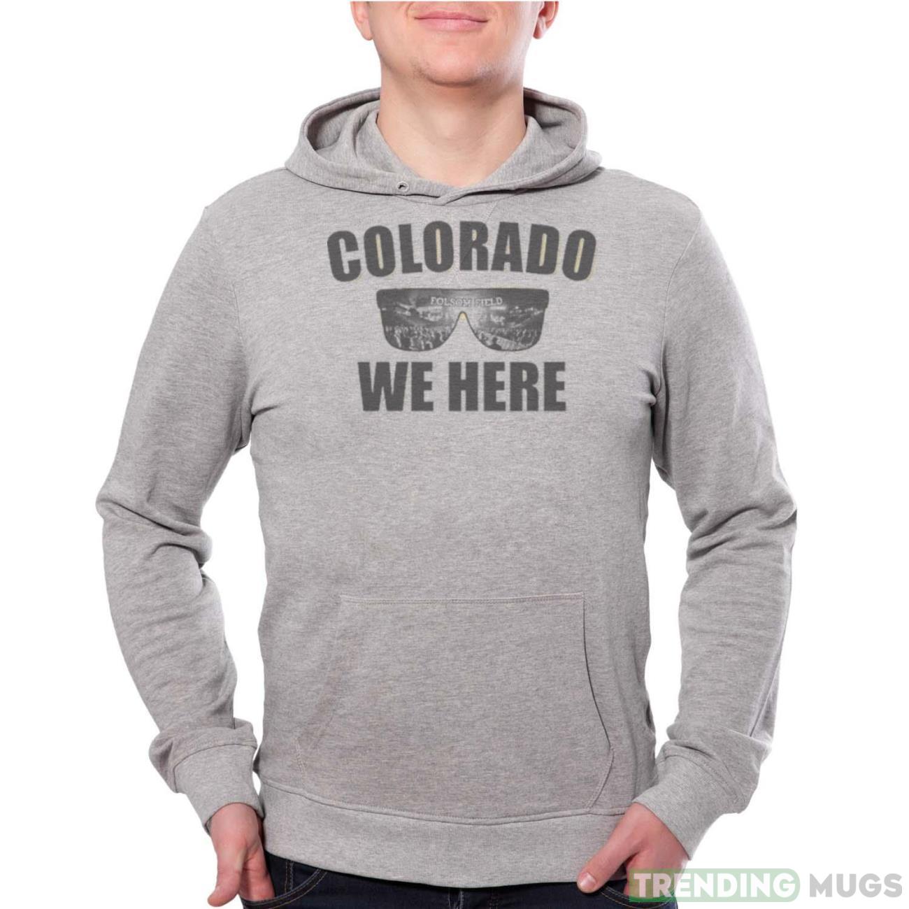 Colorado Buffaloes Colorado We Here Shirt - Grey Unisex Hoodie Colorado Buffaloes Colorado We Here Shirt - Grey Unisex Hoodie