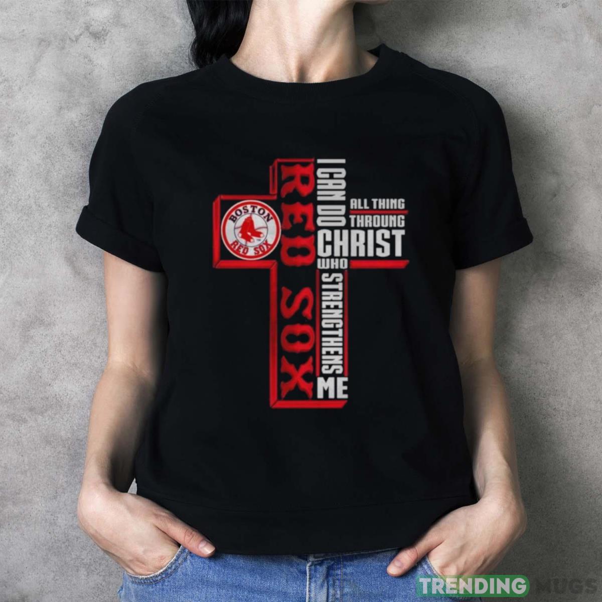 Cross Boston Red Sox I Can Do All Things Through Christ Who Strengthens Me 2023 T shirt Dark Shirt Cross Boston Red Sox I Can Do All Things Through Christ Who Strengthens Me 2023 T shirt Dark Shirt