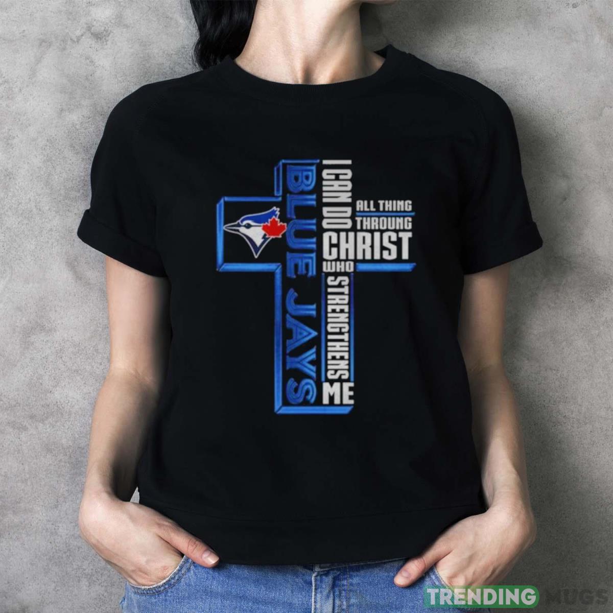 Cross Toronto Blue Jays I Can Do All Things through Christ Who Strengthens Me 2023 shirt Dark Shirt Cross Toronto Blue Jays I Can Do All Things through Christ Who Strengthens Me 2023 shirt Dark Shirt