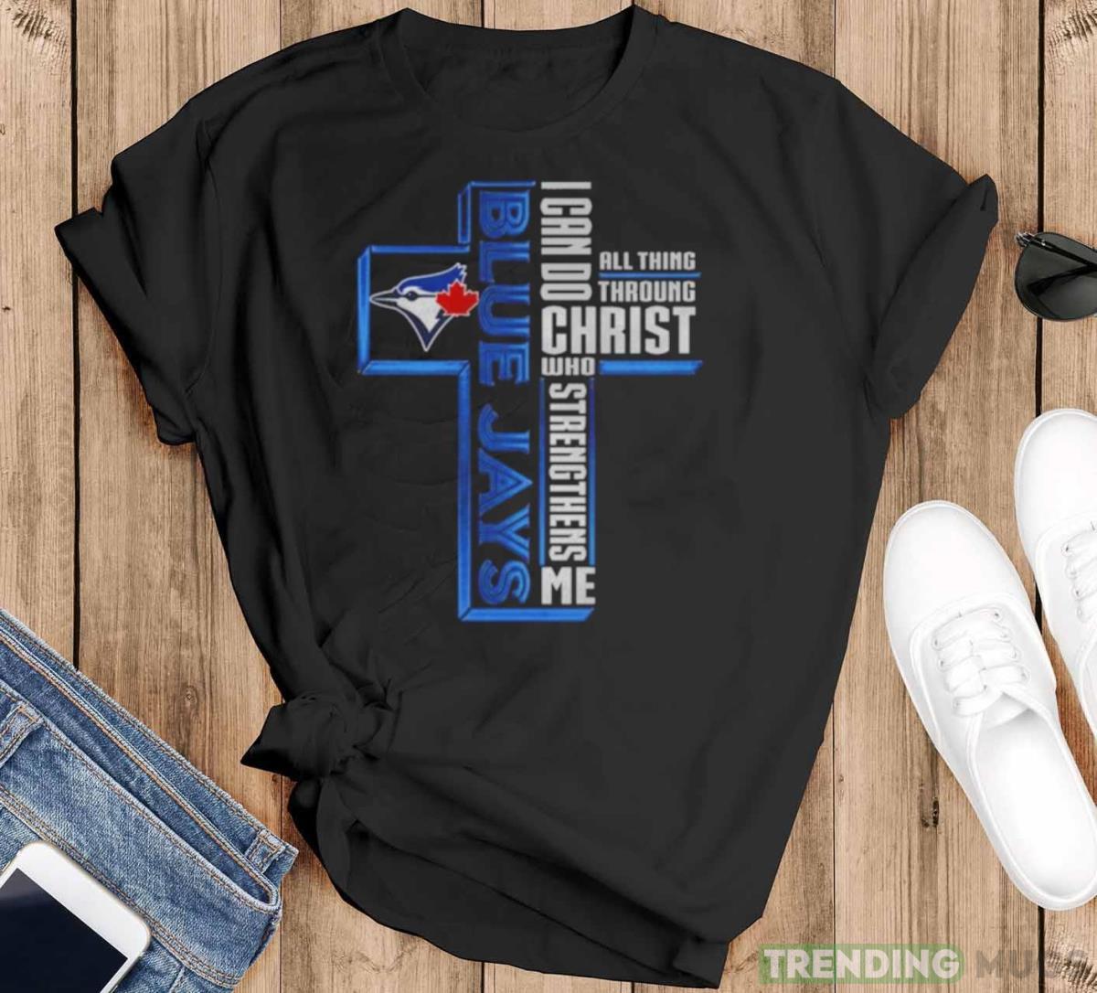Cross Toronto Blue Jays I Can Do All Things through Christ Who Strengthens Me 2023 shirt - Black T-Shirt Cross Toronto Blue Jays I Can Do All Things through Christ Who Strengthens Me 2023 shirt - Black T-Shirt