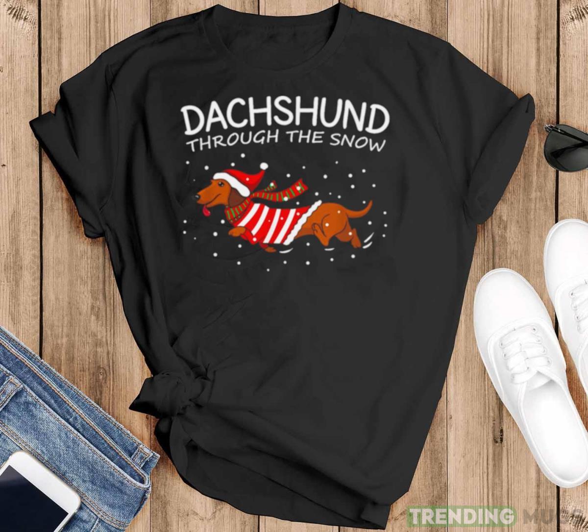Dachshund Through The Snow Funny Dog Christmas shirt - Black T-Shirt Dachshund Through The Snow Funny Dog Christmas shirt - Black T-Shirt