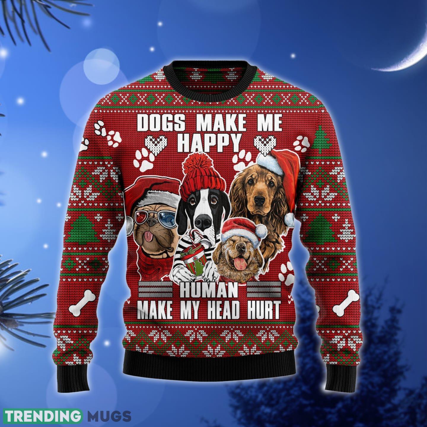 Dog Make Me Happy Humans Make My Head Hurt Ugly Christmas Sweater Gift Men Women - Dog Make Me Happy Humans Make My Head Hurt Ugly Christmas Sweater Gift Men Women_1 Dog Make Me Happy Humans Make My Head Hurt Ugly Christmas Sweater Gift Men Women - Dog Make Me Happy Humans Make My Head Hurt Ugly Christmas Sweater Gift Men Women_1