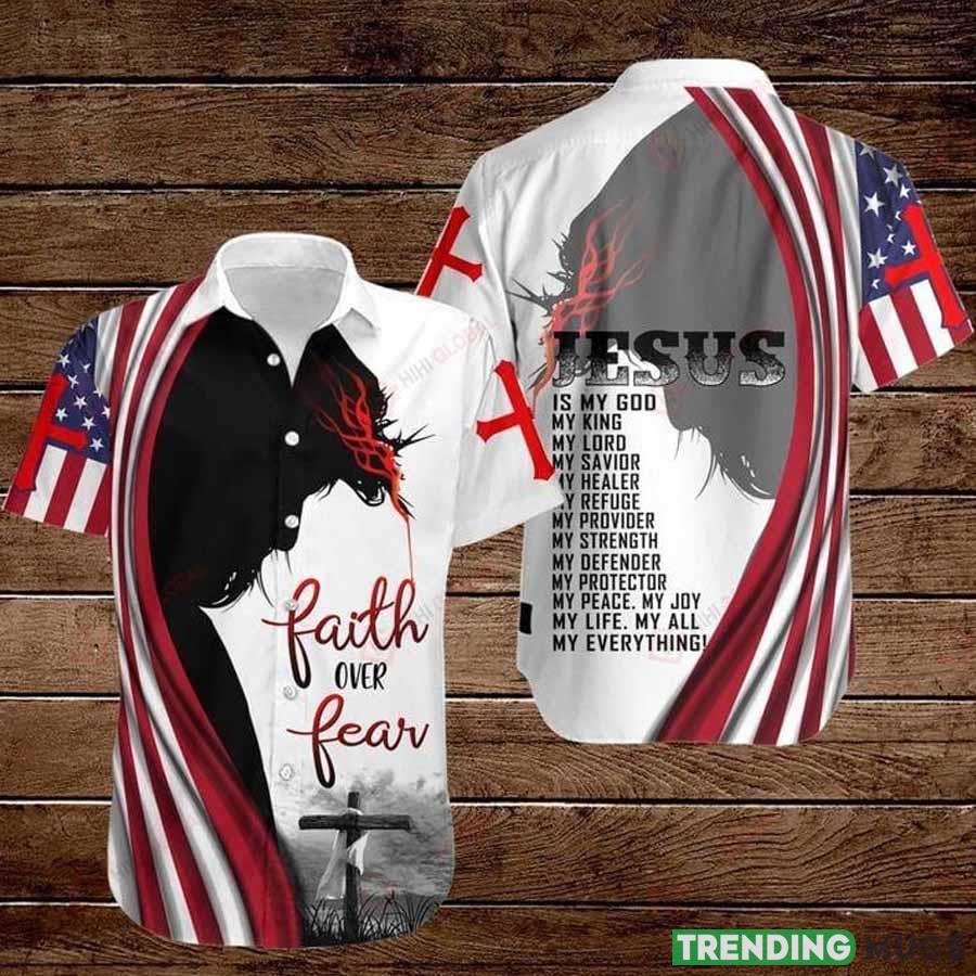 Faith Over Fear Jesus Is My God Hawaiian Shirt Gift For Men And Women - Faith Over Fear Jesus Is My God Hawaiian Shirt Gift For Men And Women