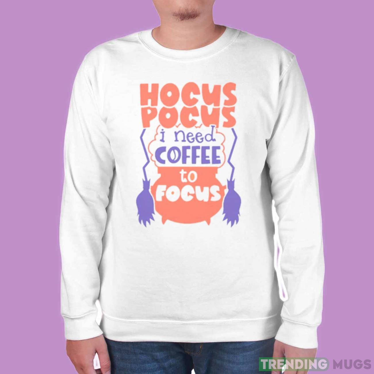 Hocus Pocus I Need Coffee To Focus Halloween shirt Light Shirt Hocus Pocus I Need Coffee To Focus Halloween shirt Light Shirt