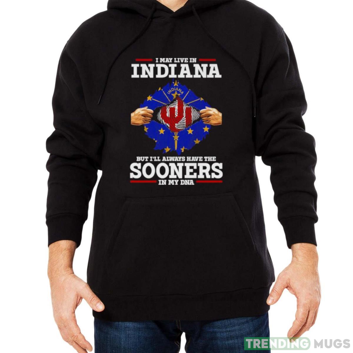 I May Live In Indiana But I’ll Always Have The Oklahoma Sooners In My DNA 2023 shirt Dark Shirt I May Live In Indiana But I’ll Always Have The Oklahoma Sooners In My DNA 2023 shirt Dark Shirt