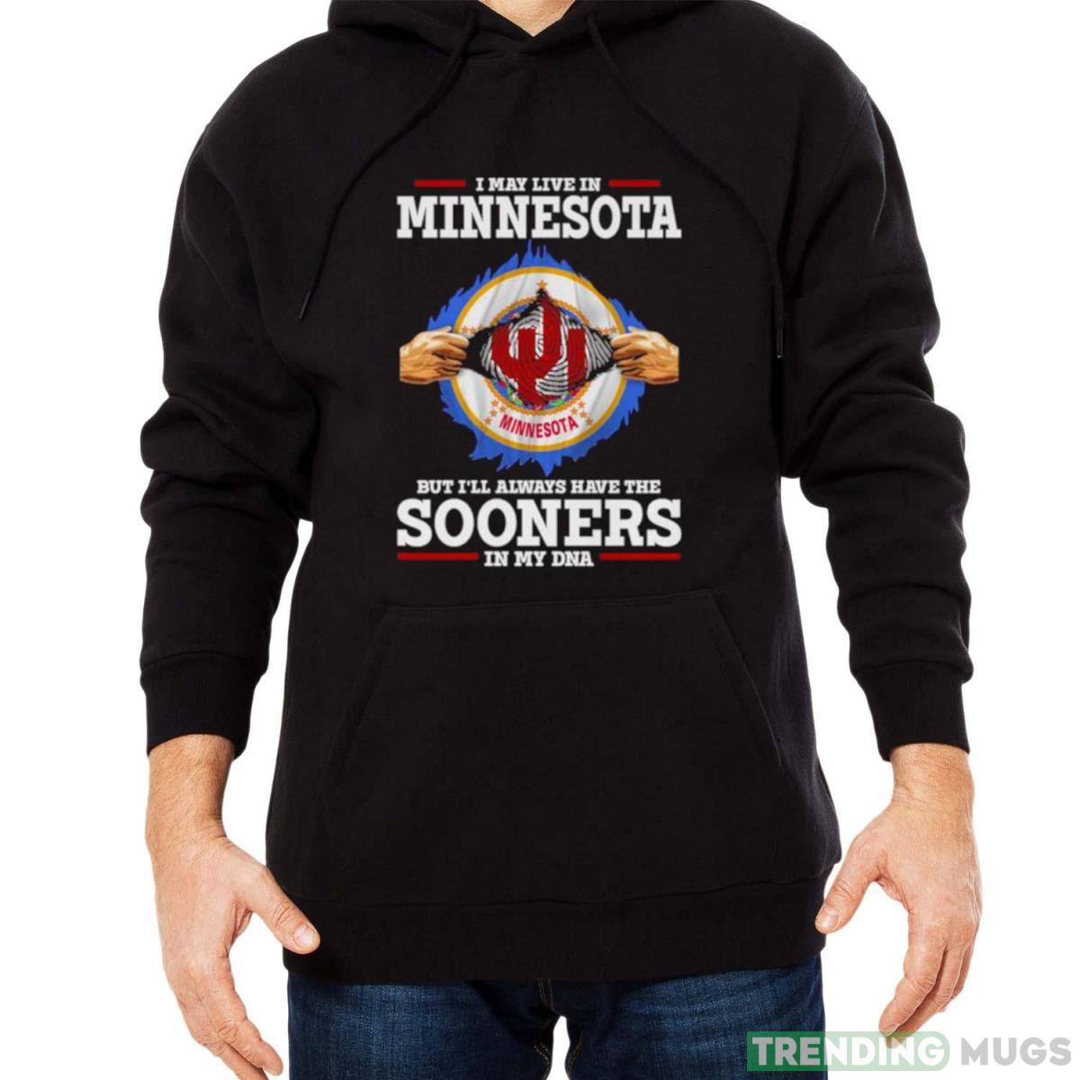 I May Live In Minnesota But I’ll Always Have The Oklahoma Sooners In My DNA 2023 shirt Dark Shirt I May Live In Minnesota But I’ll Always Have The Oklahoma Sooners In My DNA 2023 shirt Dark Shirt