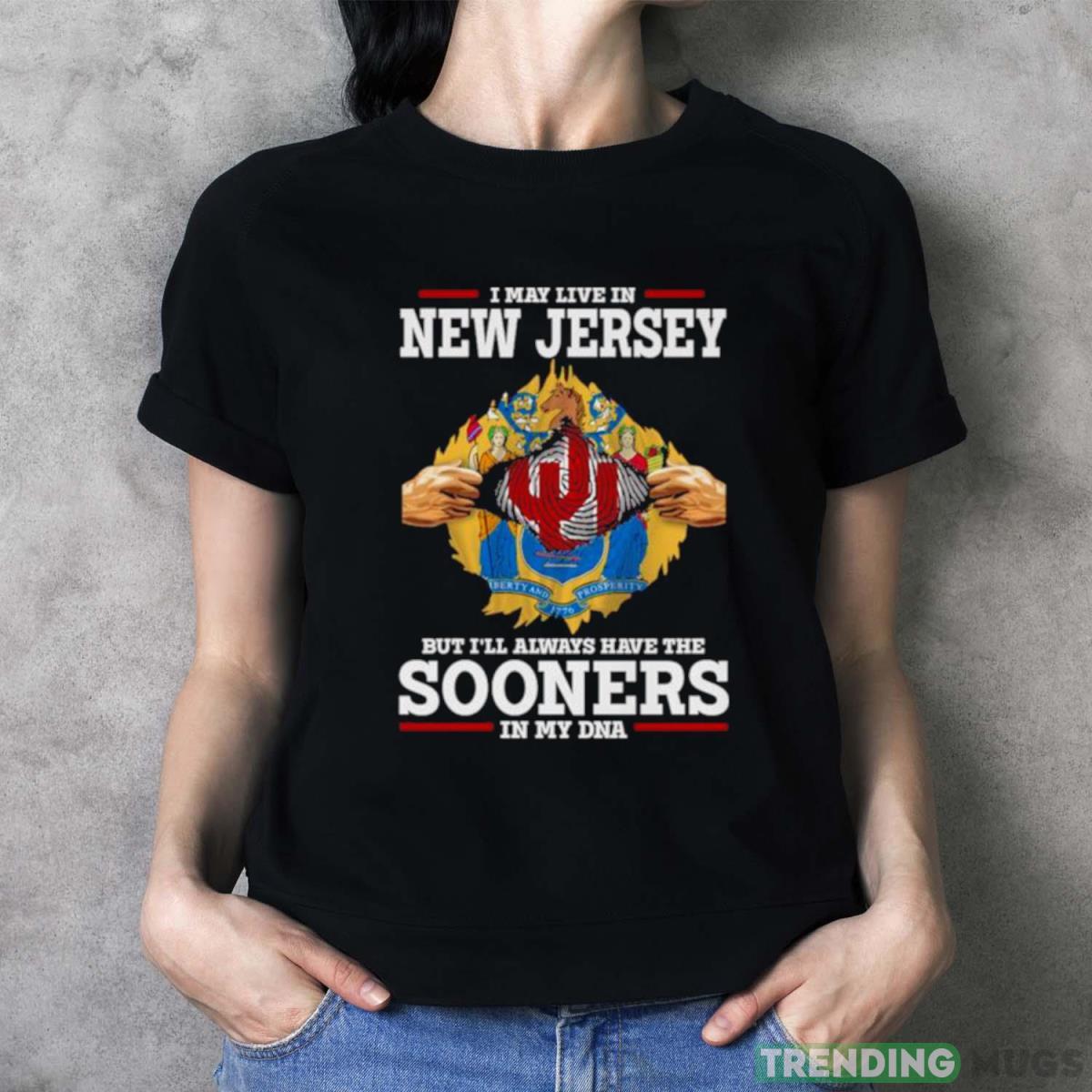 I May Live In New Jersey But I’ll Always Have The Oklahoma Sooners In My DNA 2023 shirt Dark Shirt I May Live In New Jersey But I’ll Always Have The Oklahoma Sooners In My DNA 2023 shirt Dark Shirt