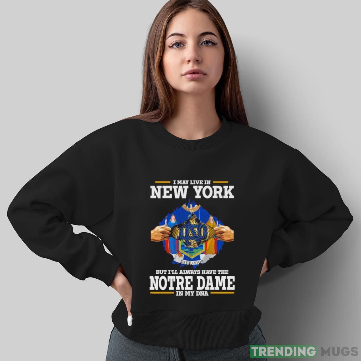 I May Live In New York But I’ll Always Have The Notre Dame Fighting Irish In My DNA 2023 shirt Dark Shirt I May Live In New York But I’ll Always Have The Notre Dame Fighting Irish In My DNA 2023 shirt Dark Shirt