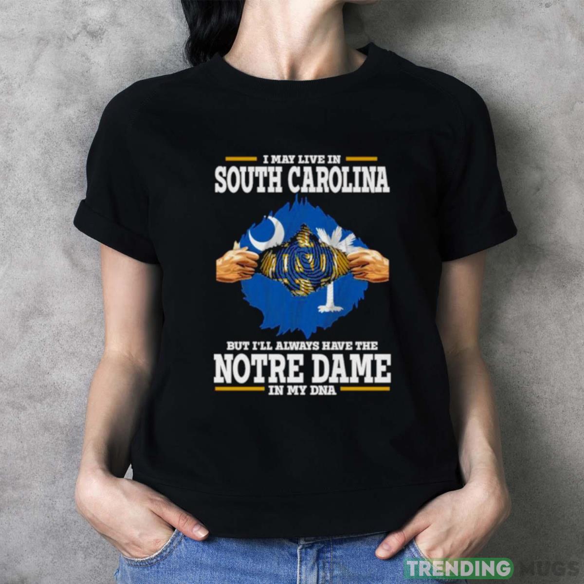 I May Live In South Carolina But I’ll Always Have The Notre Dame Fighting Irish In My DNA 2023 shirt Dark Shirt I May Live In South Carolina But I’ll Always Have The Notre Dame Fighting Irish In My DNA 2023 shirt Dark Shirt