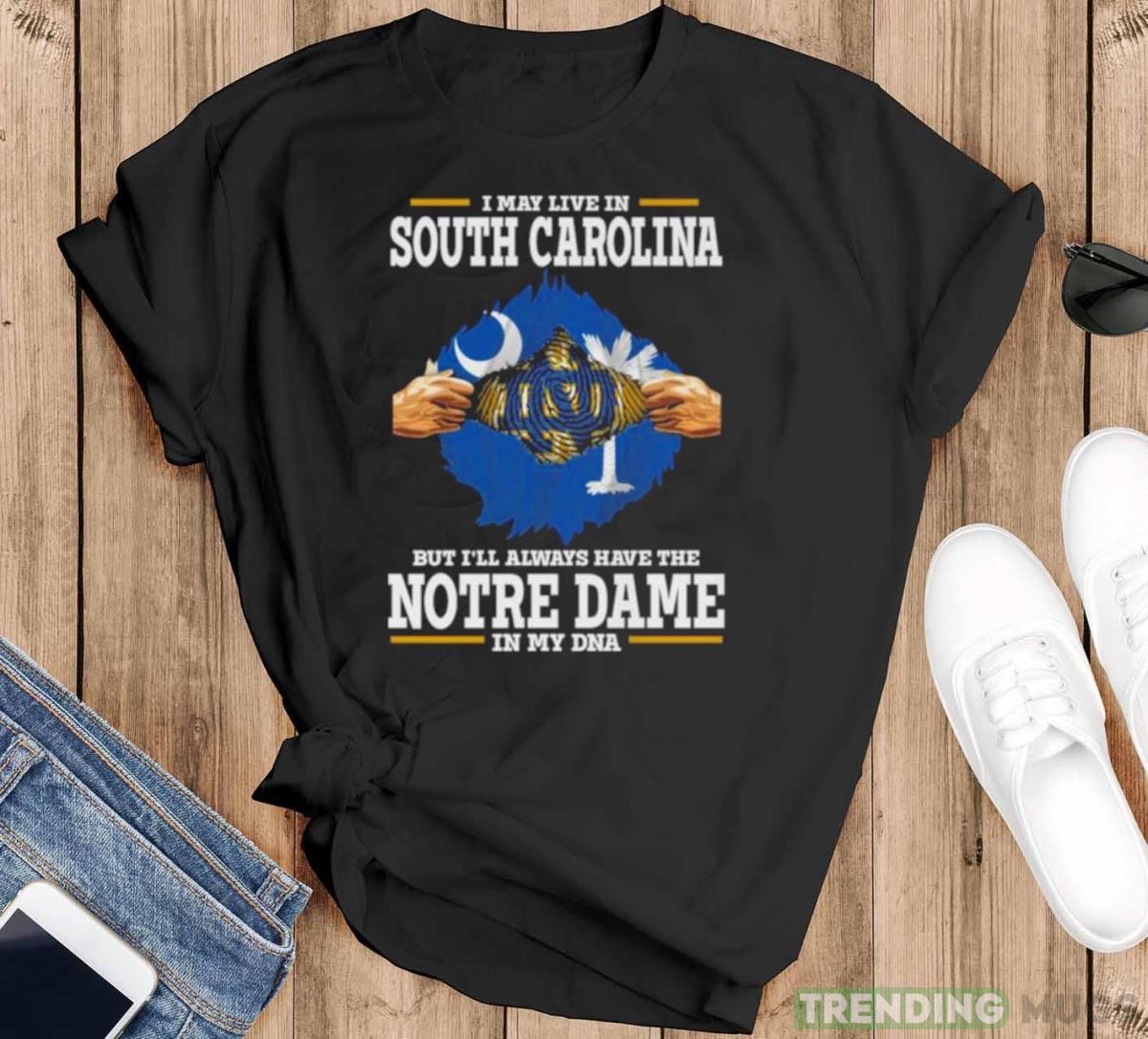 I May Live In South Carolina But I’ll Always Have The Notre Dame Fighting Irish In My DNA 2023 shirt - Black T-Shirt I May Live In South Carolina But I’ll Always Have The Notre Dame Fighting Irish In My DNA 2023 shirt - Black T-Shirt