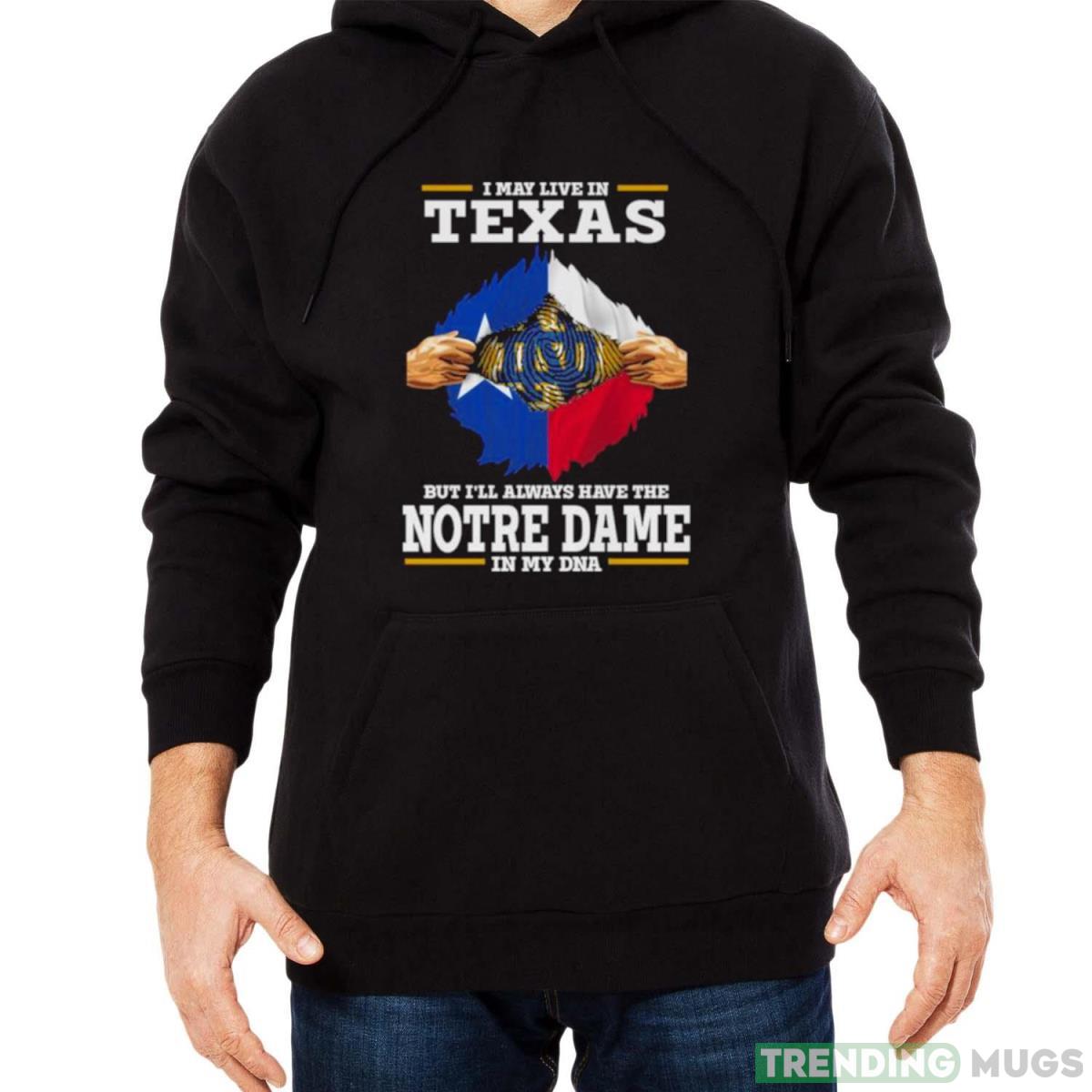 I May Live In Texas But I’ll Always Have The Notre Dame Fighting Irish In My DNA 2023 shirt Dark Shirt I May Live In Texas But I’ll Always Have The Notre Dame Fighting Irish In My DNA 2023 shirt Dark Shirt