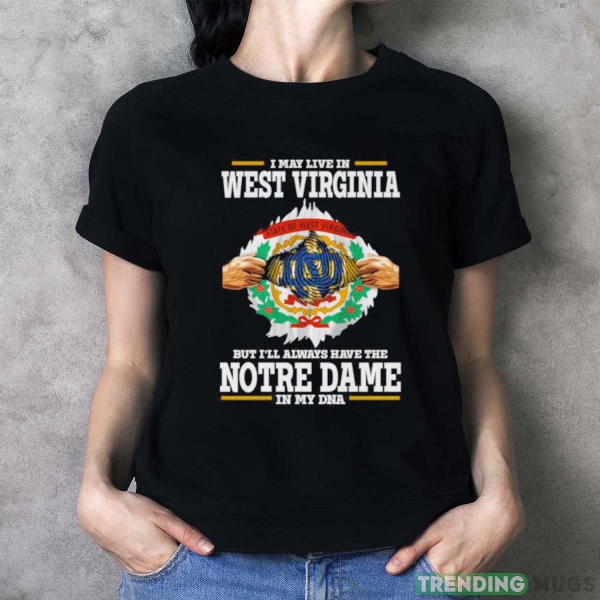 I May Live In West Virginia But I’ll Always Have The Notre Dame Fighting Irish In My DNA 2023 shirt Dark Shirt I May Live In West Virginia But I’ll Always Have The Notre Dame Fighting Irish In My DNA 2023 shirt Dark Shirt