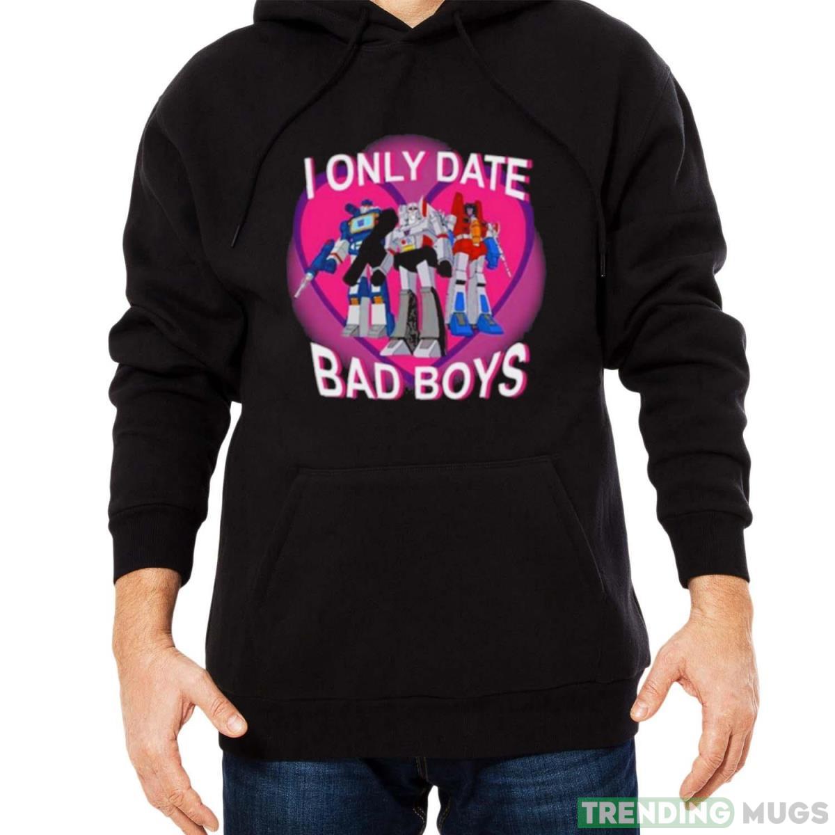 I Only Date Bad Boys T shirt Dark Shirt I Only Date Bad Boys T shirt Dark Shirt