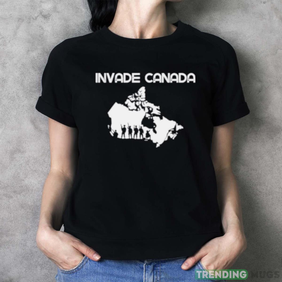 Invade Canada shirt Dark Shirt Invade Canada shirt Dark Shirt