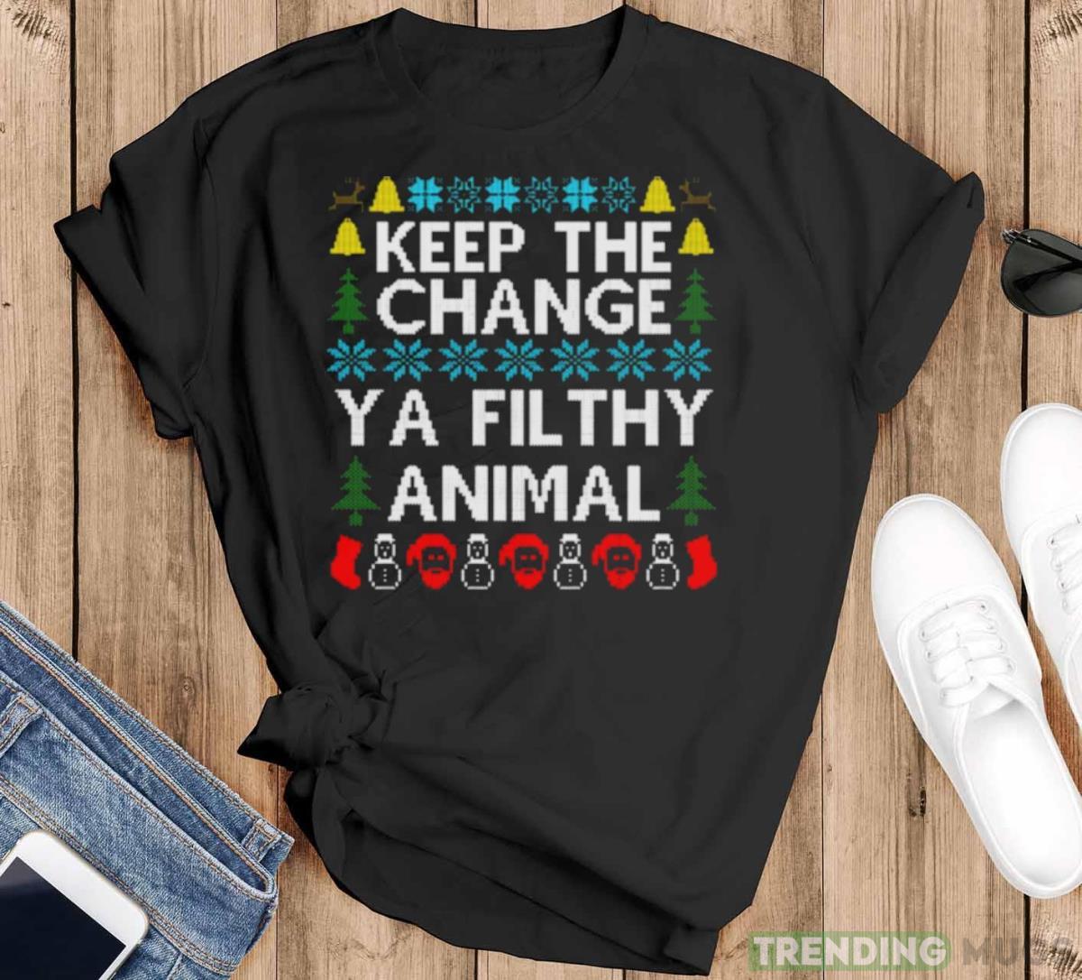 Keep The Change Ya Filthy Animal Christmas shirt - Black T-Shirt Keep The Change Ya Filthy Animal Christmas shirt - Black T-Shirt