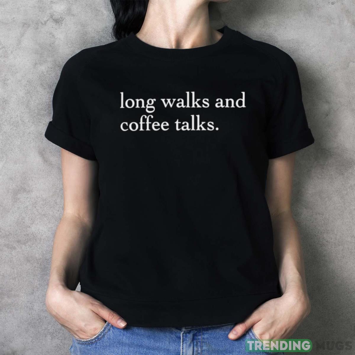 Long walks and coffee talks shirt Apparel, Dark Shirt Long walks and coffee talks shirt Apparel, Dark Shirt