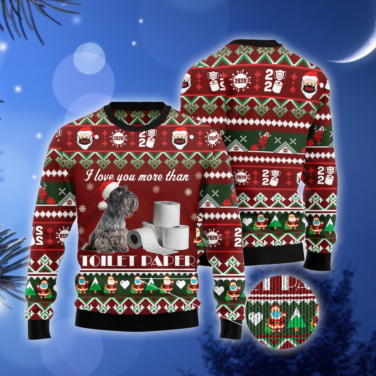 Miniature Schnauzer I Love You More Than Toilet Paper Ugly Christmas Sweater Gift Men Women 3D Sweater Miniature Schnauzer I Love You More Than Toilet Paper Ugly Christmas Sweater Gift Men Women 3D Sweater