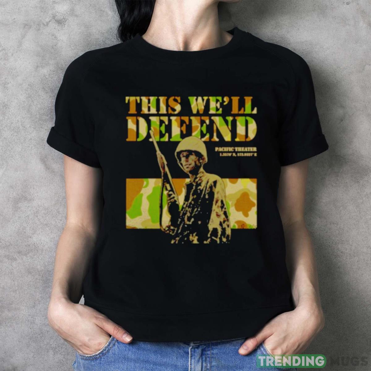 Pacific Theater this we’ll defend shirt Dark Shirt Pacific Theater this we’ll defend shirt Dark Shirt
