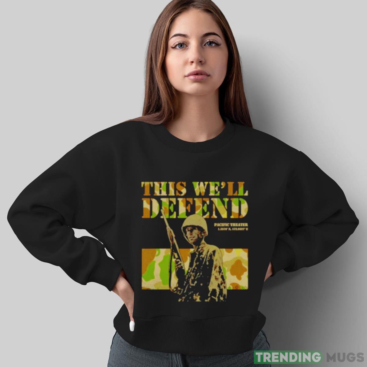 Pacific Theater this we’ll defend shirt Dark Shirt Pacific Theater this we’ll defend shirt Dark Shirt