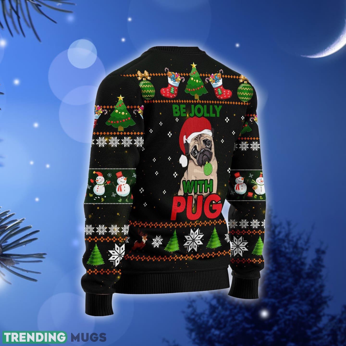 Pug Be Jolly Ugly Christmas Sweater Gift Men Women 3D Sweater Pug Be Jolly Ugly Christmas Sweater Gift Men Women 3D Sweater