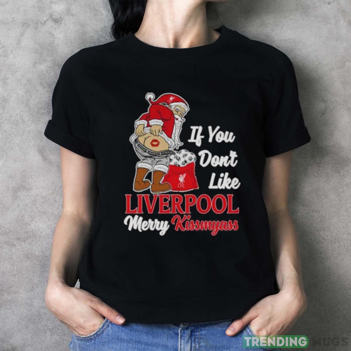 Santa If You Don’t Like Liverpool Merry Kissmyass shirt Dark Shirt Santa If You Don’t Like Liverpool Merry Kissmyass shirt Dark Shirt