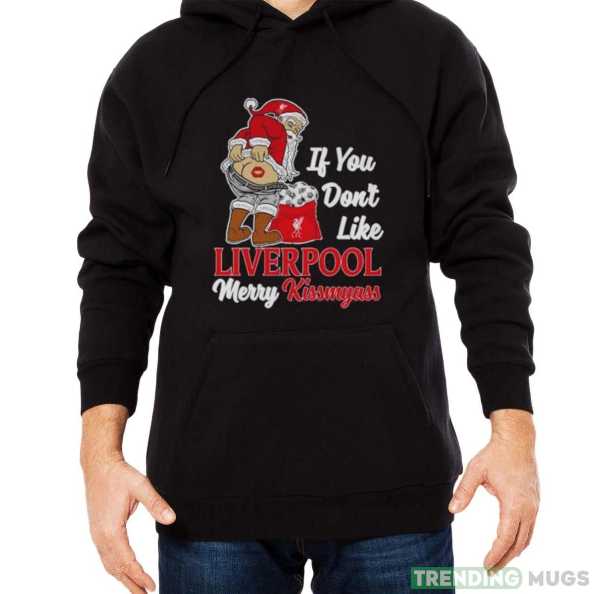 Santa If You Don’t Like Liverpool Merry Kissmyass shirt Dark Shirt Santa If You Don’t Like Liverpool Merry Kissmyass shirt Dark Shirt