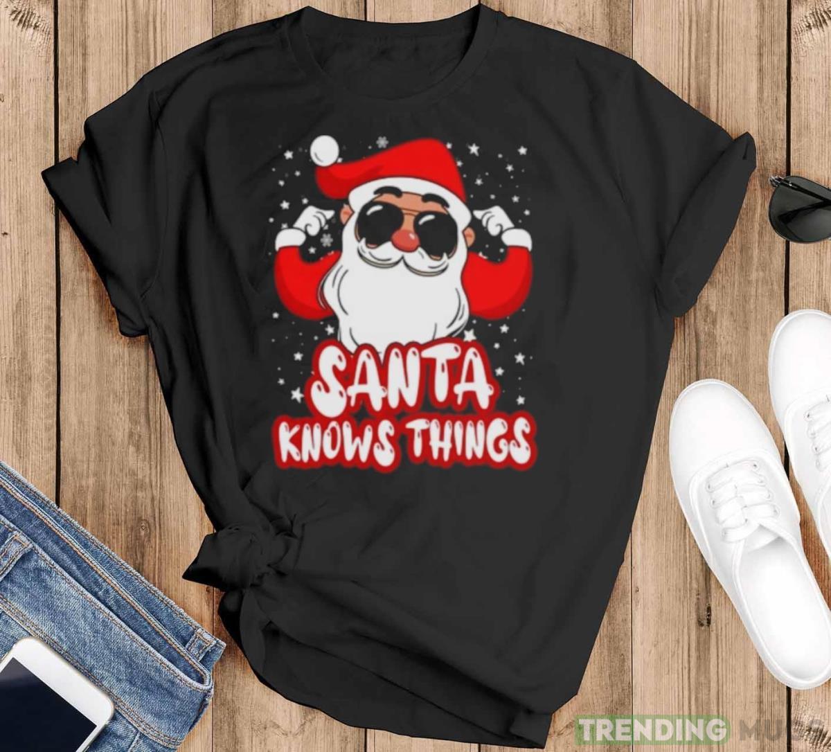 Santa knows things shirt - Black T-Shirt Santa knows things shirt - Black T-Shirt
