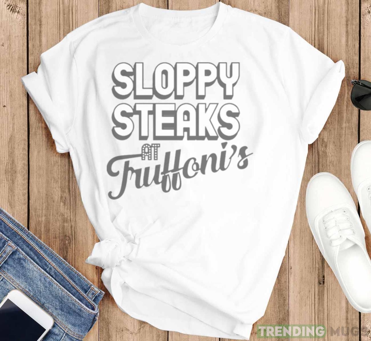 Sloppy Steaks At Truffoni’s Art shirt Light Shirt Sloppy Steaks At Truffoni’s Art shirt Light Shirt