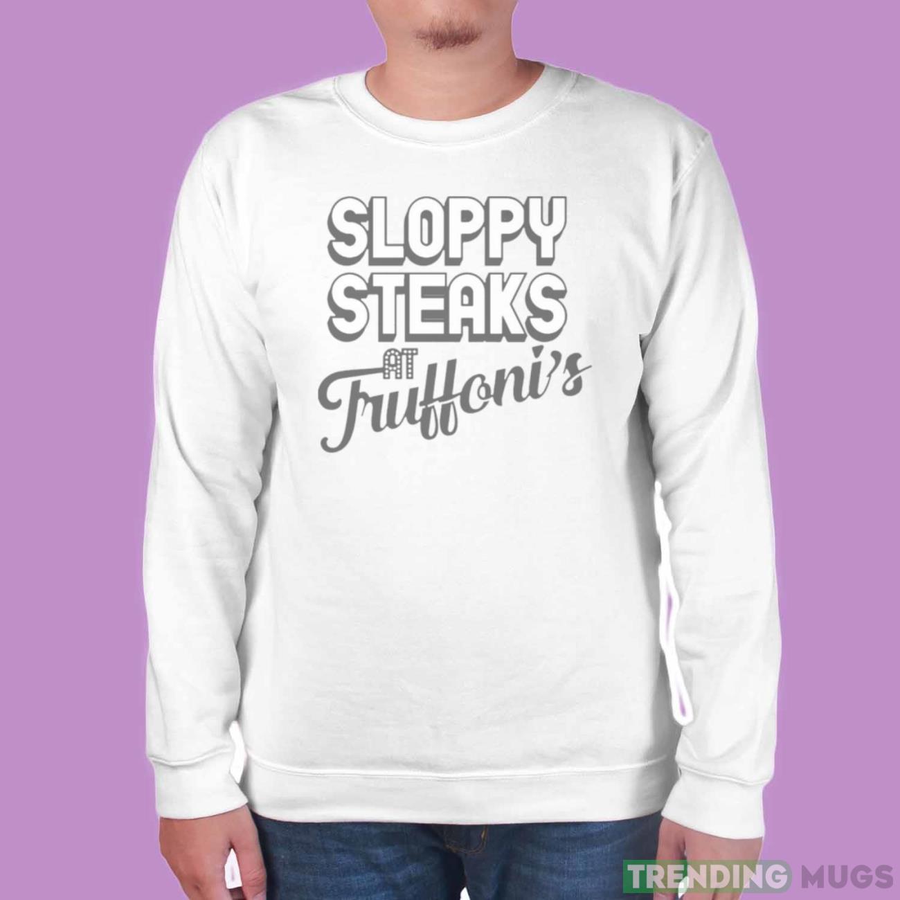 Sloppy Steaks At Truffoni’s Art shirt Light Shirt Sloppy Steaks At Truffoni’s Art shirt Light Shirt