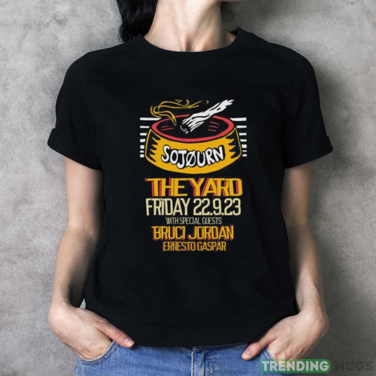 Sojourn The Yard Friday September 22 2023 With Special Guests Bruci Jordan Ernesto Gaspar T shirt Dark Shirt Sojourn The Yard Friday September 22 2023 With Special Guests Bruci Jordan Ernesto Gaspar T shirt Dark Shirt