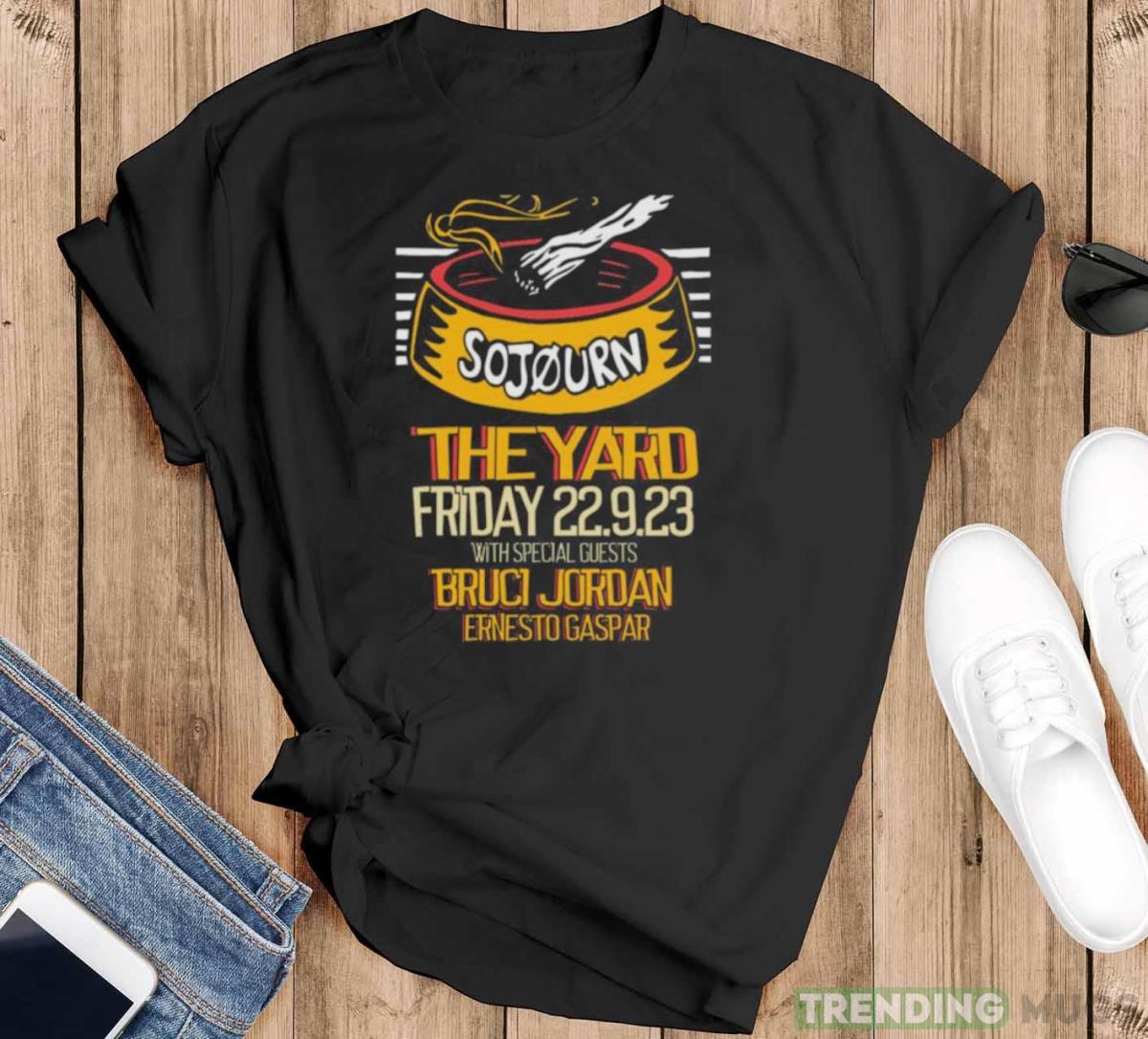 Sojourn The Yard Friday September 22 2023 With Special Guests Bruci Jordan Ernesto Gaspar T shirt - Black T-Shirt Sojourn The Yard Friday September 22 2023 With Special Guests Bruci Jordan Ernesto Gaspar T shirt - Black T-Shirt