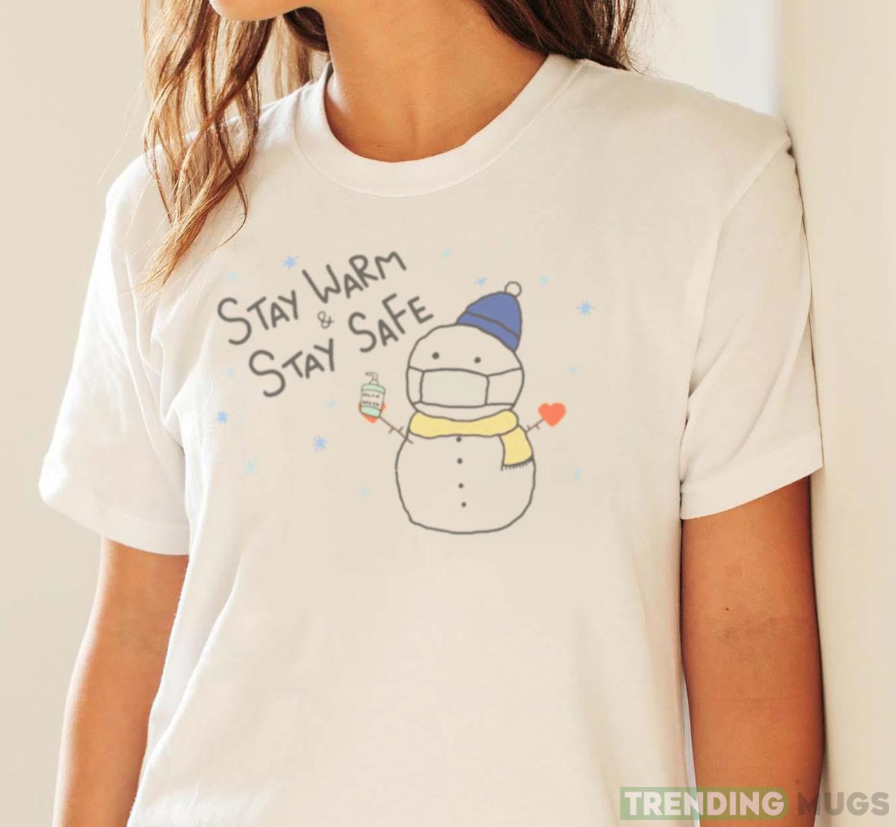 Stay Warm Stay Safe Snow Man shirt Light Shirt Stay Warm Stay Safe Snow Man shirt Light Shirt