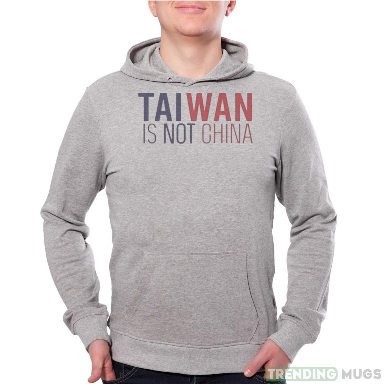 Taiwan Is Not China Shirt - Grey Unisex Hoodie Taiwan Is Not China Shirt - Grey Unisex Hoodie