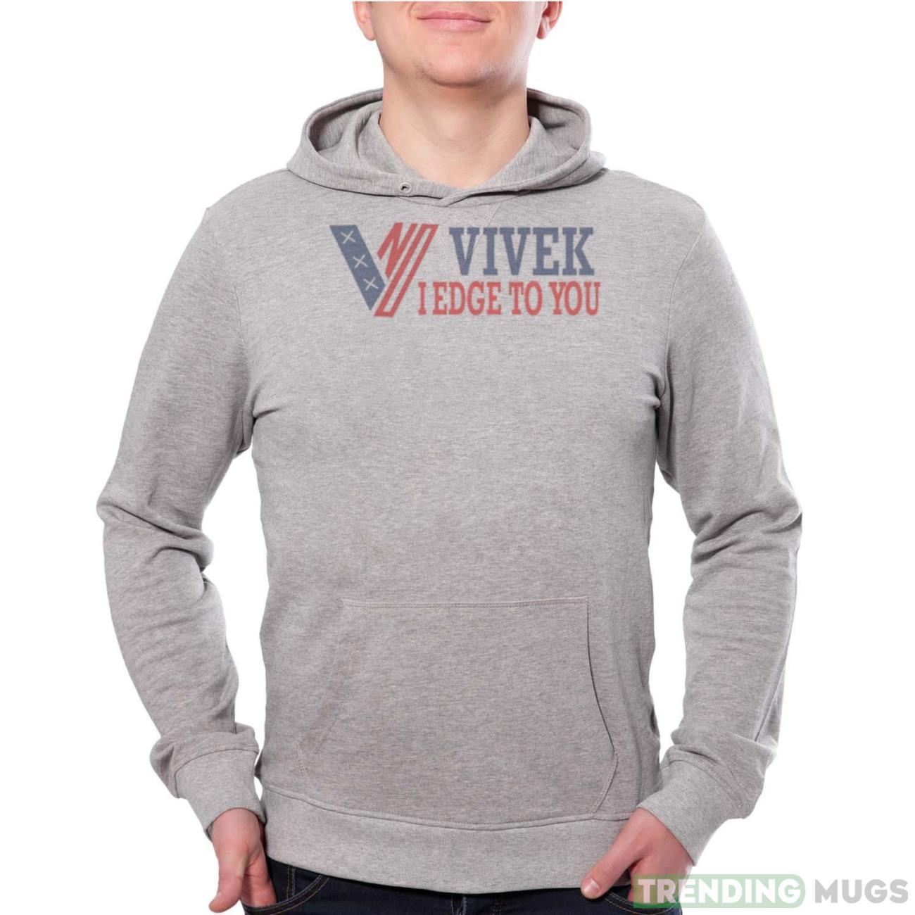 Vivek I Edge To You Shirt - Grey Unisex Hoodie Vivek I Edge To You Shirt - Grey Unisex Hoodie