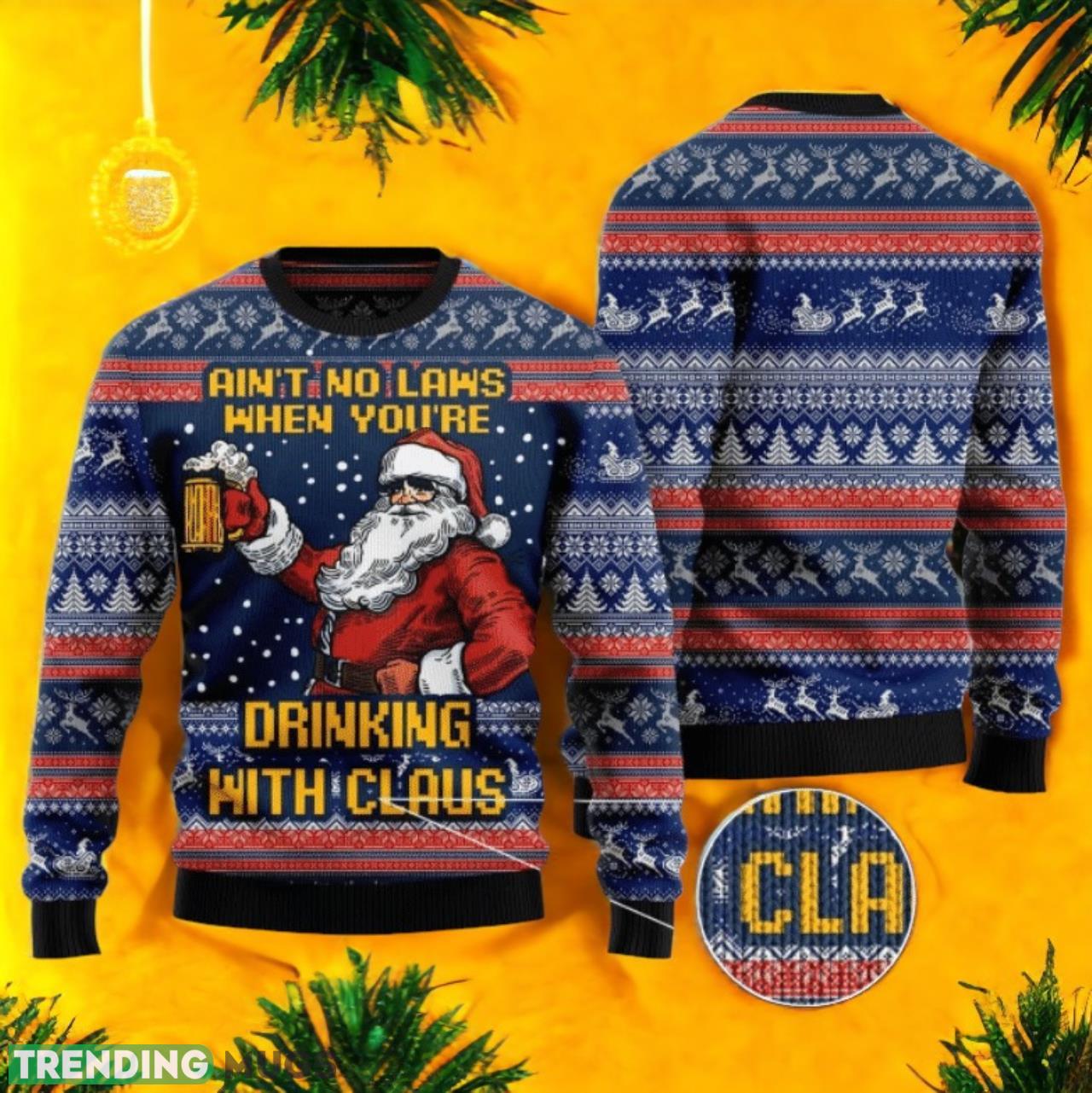 Aint No Laws When You’re Drinking With Claus Ugly Christmas Sweater For Men & Women Product Photo 1 Aint No Laws When You’re Drinking With Claus Ugly Christmas Sweater For Men & Women Product Photo 1