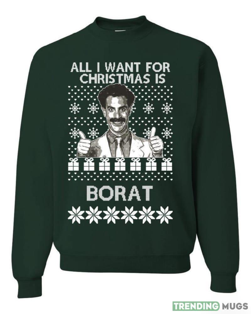 All I Want for Christmas is Borat T Shirt Sweatshirt For Men And Women Gift Ugly Christmas Dark Shirt All I Want for Christmas is Borat T Shirt Sweatshirt For Men And Women Gift Ugly Christmas Dark Shirt