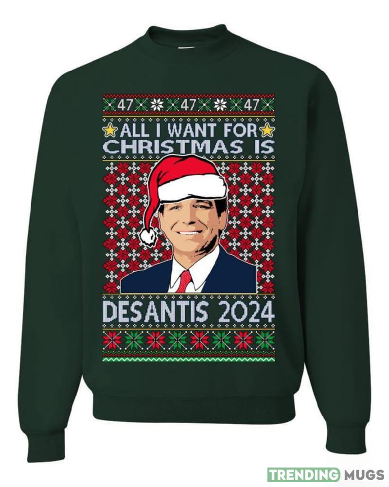 All I Want For Christmas Is Desantis 2024 President Elections T Shirt Sweatshirt For Men And Women Gift Ugly Christmas Dark Shirt All I Want For Christmas Is Desantis 2024 President Elections T Shirt Sweatshirt For Men And Women Gift Ugly Christmas Dark Shirt