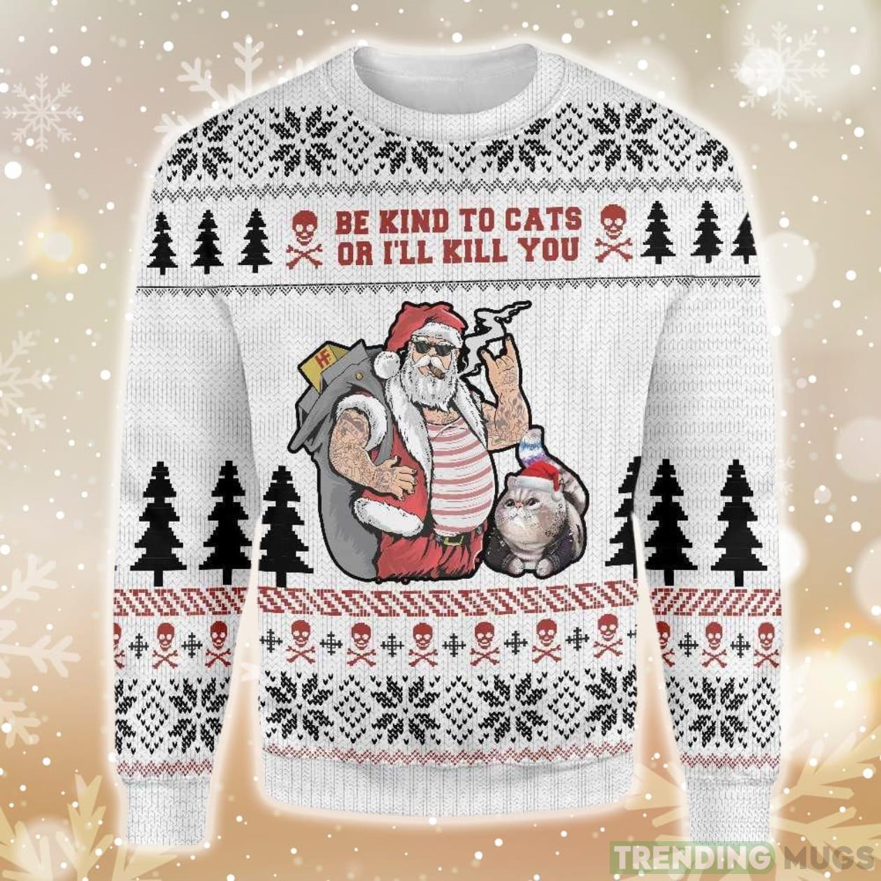 Be Kind To Cats Or I’ll Kill You Ugly Christmas Sweater Product Photo 1 Be Kind To Cats Or I’ll Kill You Ugly Christmas Sweater Product Photo 1