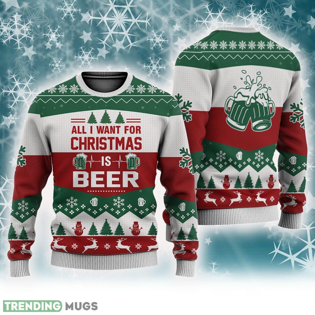 Beer All I Want For Christmas Sweater Trending For Men And Women Gift Holidays - Beer All I Want For Christmas Sweater Trending For Men And Women Gift Holidays Beer All I Want For Christmas Sweater Trending For Men And Women Gift Holidays - Beer All I Want For Christmas Sweater Trending For Men And Women Gift Holidays