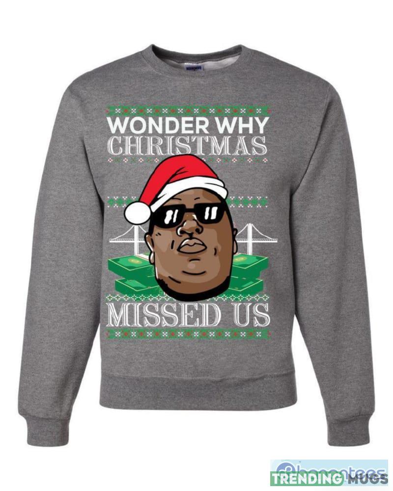 Big Rapper Wonder Why Christmas Missed Us T Shirt Sweatshirt For Men And Women Gift Ugly Christmas Dark Shirt Big Rapper Wonder Why Christmas Missed Us T Shirt Sweatshirt For Men And Women Gift Ugly Christmas Dark Shirt