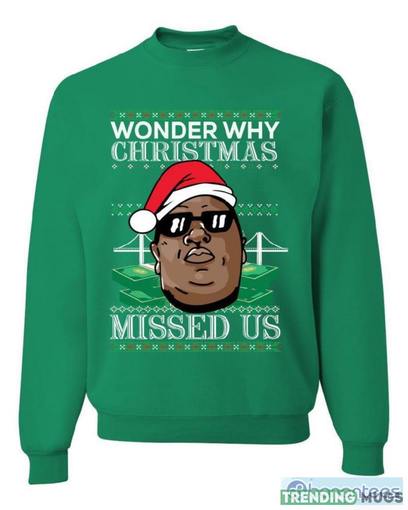 Big Rapper Wonder Why Christmas Missed Us T Shirt Sweatshirt For Men And Women Gift Ugly Christmas Dark Shirt Big Rapper Wonder Why Christmas Missed Us T Shirt Sweatshirt For Men And Women Gift Ugly Christmas Dark Shirt