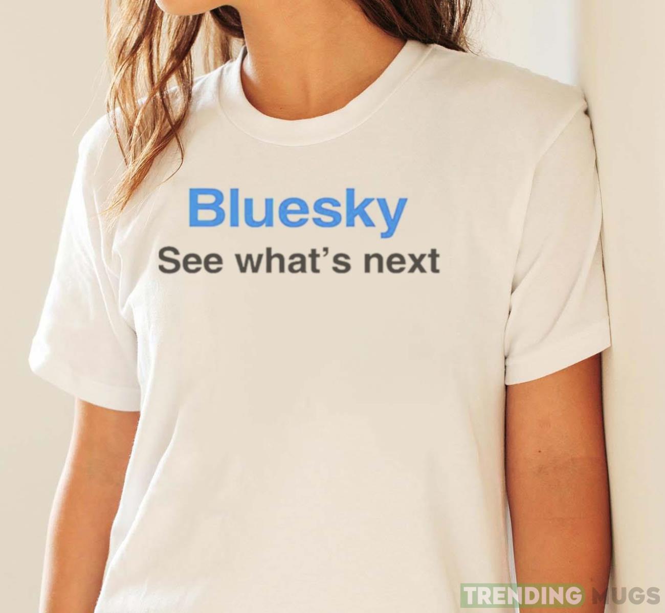 Bluesky see what’s next shirt Light Shirt Bluesky see what’s next shirt Light Shirt