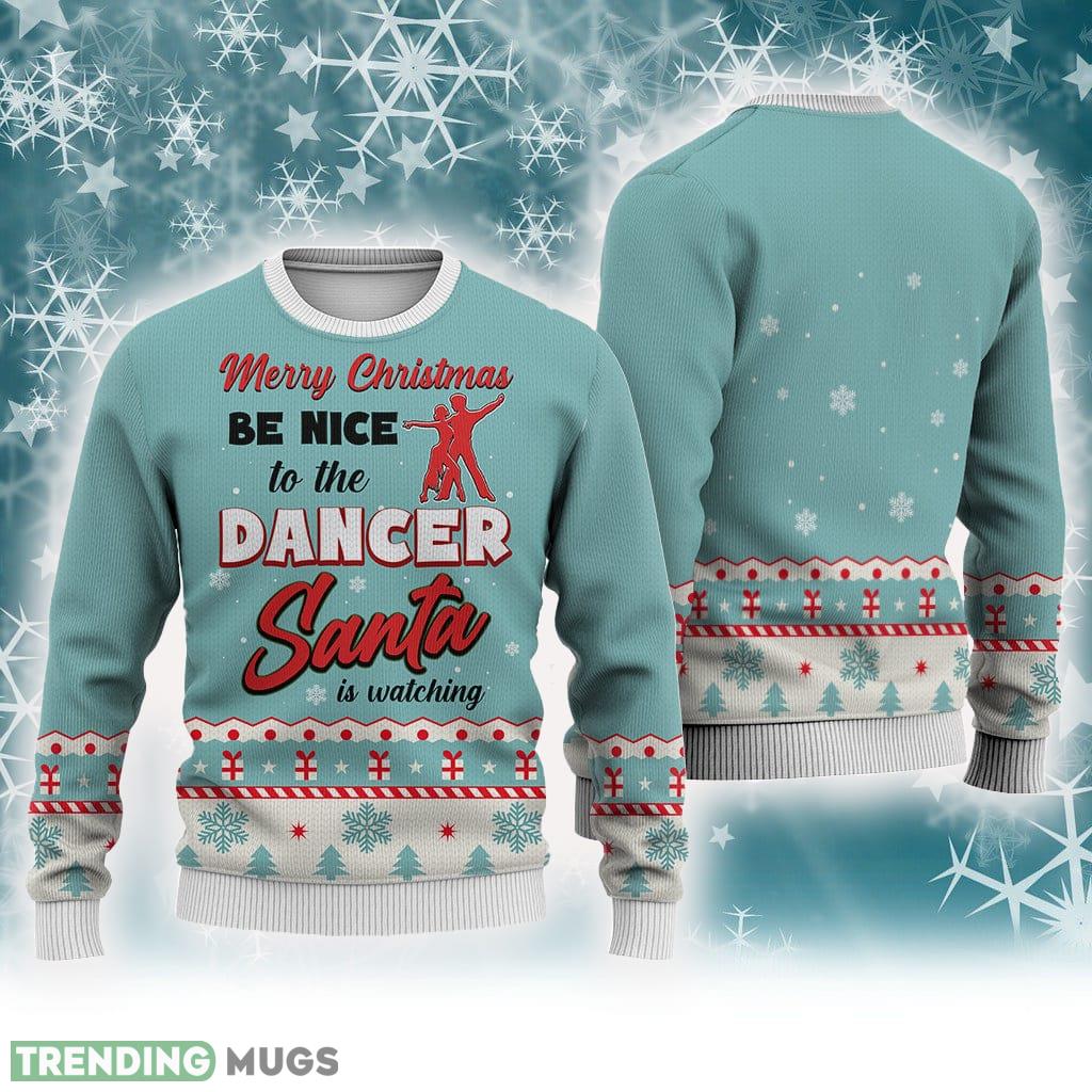 Dancer Merry Christmas Be Nice Sweater Trending For Men And Women Gift Holidays - Dancer Merry Christmas Be Nice Sweater Trending For Men And Women Gift Holidays Dancer Merry Christmas Be Nice Sweater Trending For Men And Women Gift Holidays - Dancer Merry Christmas Be Nice Sweater Trending For Men And Women Gift Holidays
