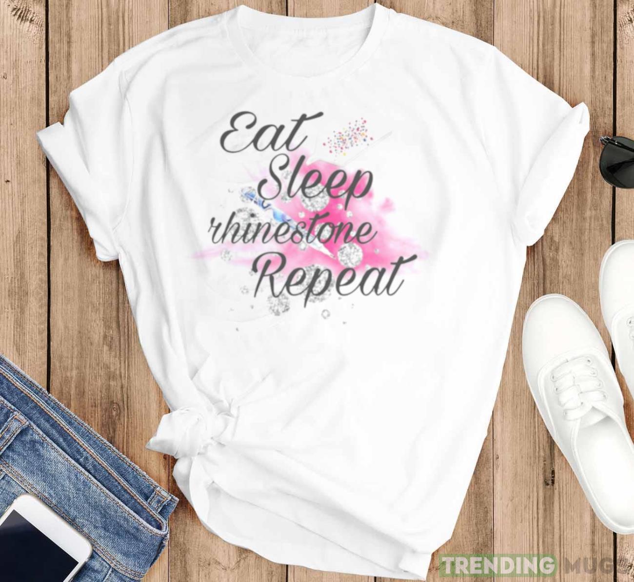 Eat sleep rhinestone repeat shirt Light Shirt Eat sleep rhinestone repeat shirt Light Shirt