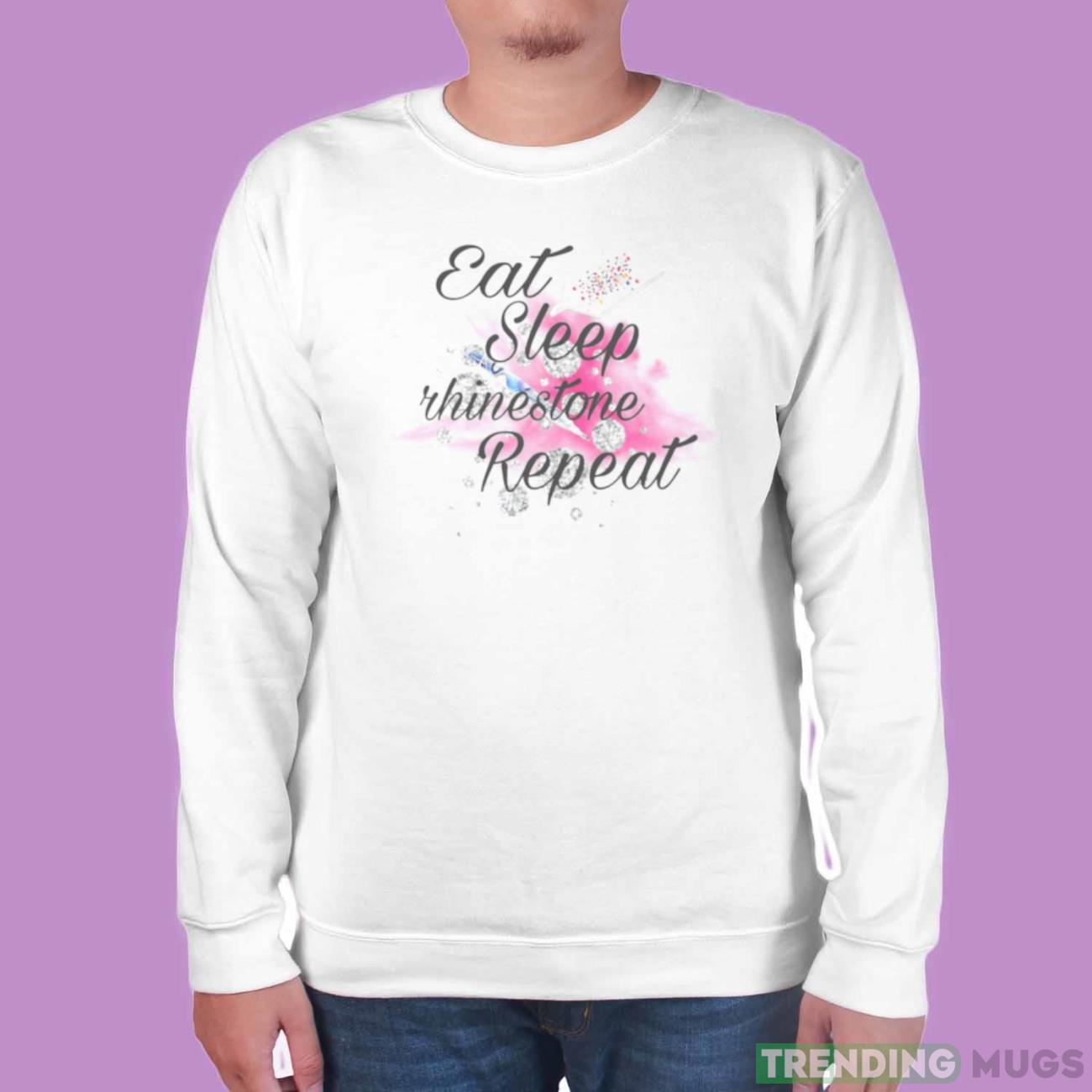 Eat sleep rhinestone repeat shirt Light Shirt Eat sleep rhinestone repeat shirt Light Shirt