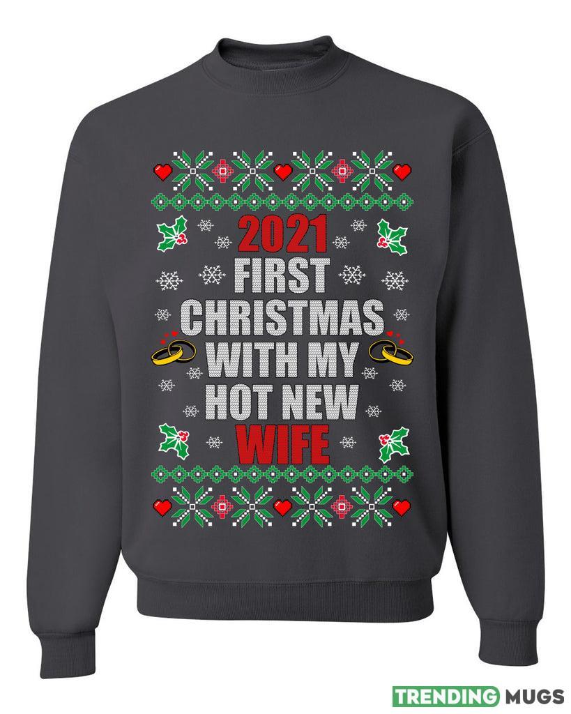 First Christmas With My Hot New Wife Merry Sweater Sweatshirt For Men And Women Gift Ugly Christmas Dark Shirt First Christmas With My Hot New Wife Merry Sweater Sweatshirt For Men And Women Gift Ugly Christmas Dark Shirt