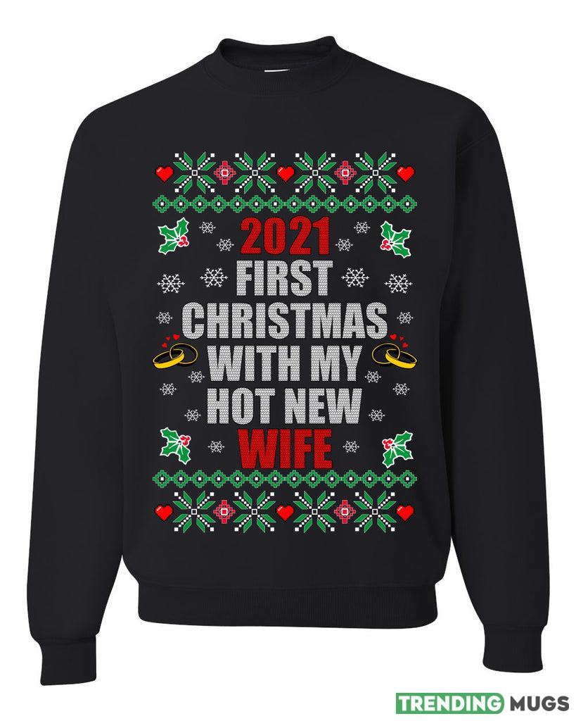 First Christmas With My Hot New Wife Merry Sweater Sweatshirt For Men And Women Gift Ugly Christmas - First Christmas With My Hot New Wife Merry Ugly Christmas Sweater Sweatshirt_1 First Christmas With My Hot New Wife Merry Sweater Sweatshirt For Men And Women Gift Ugly Christmas - First Christmas With My Hot New Wife Merry Ugly Christmas Sweater Sweatshirt_1