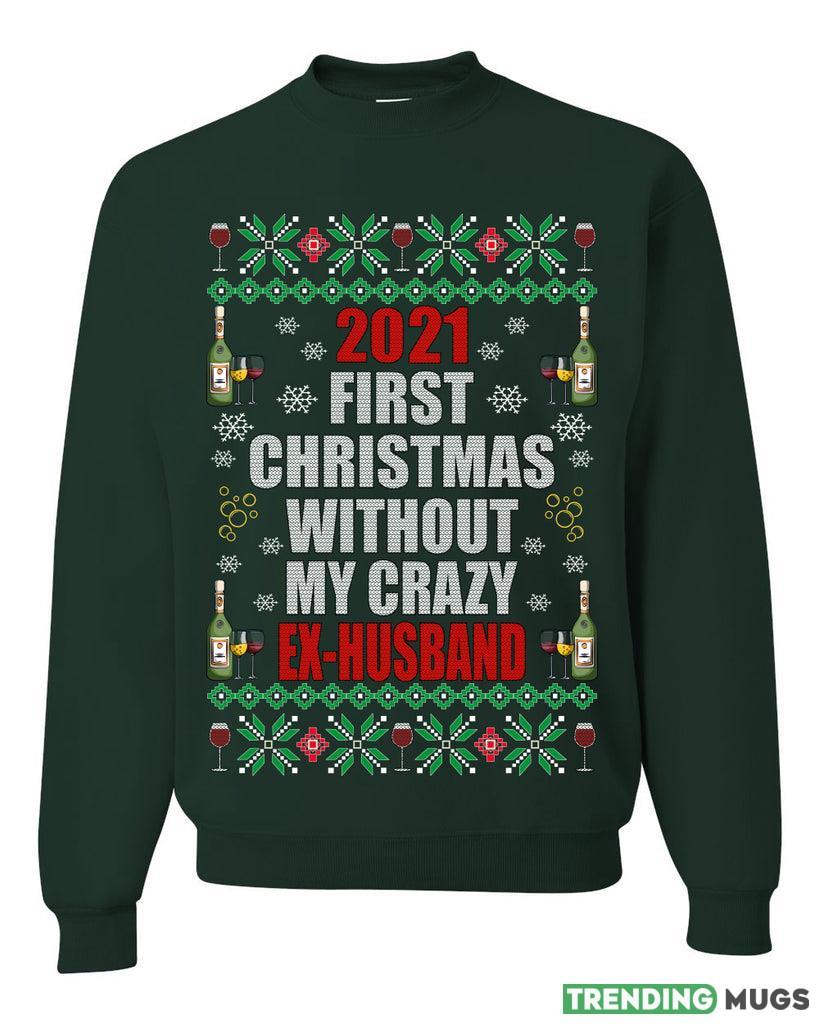 First Christmas Without My Crazy Ex Husband Merry Sweater Sweatshirt For Men And Women Gift Ugly Christmas Dark Shirt First Christmas Without My Crazy Ex Husband Merry Sweater Sweatshirt For Men And Women Gift Ugly Christmas Dark Shirt